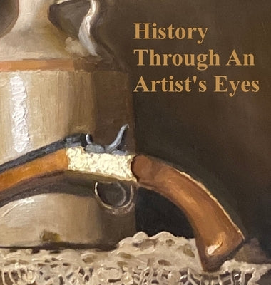 History Through an Artist's Eyes by Dyson, Cori