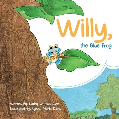 Willy, the Blue Frog by Watson Swift, Kathy
