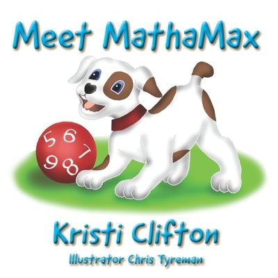 Meet MathaMax: A counting adventure by Tyreman, Chris