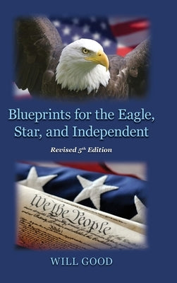 Blueprints for the Eagle, Star, and Independent by Good, Will