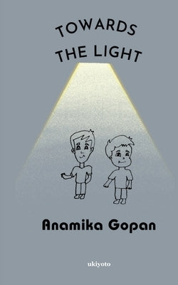 Towards the Light by Anamika Gopan