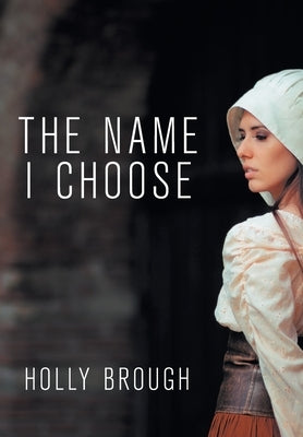 The Name I Choose by Brough, Holly