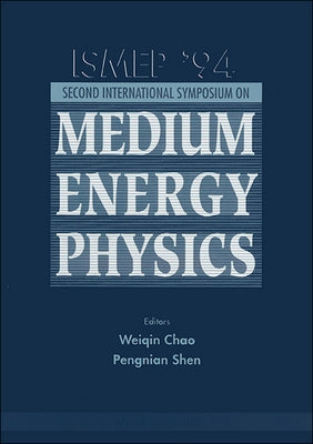 International Symposium on Medium Energy Physics - Ismep '94 by Chao, Weiqin