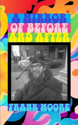 A Mirror of Before and After by Moore, Frank
