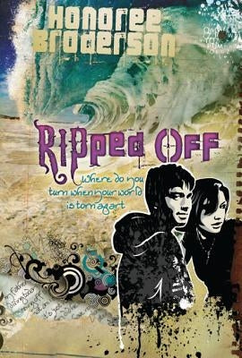 Ripped Off: Where Do You Turn When Your World Is Torn Apart by Broderson, Honoree
