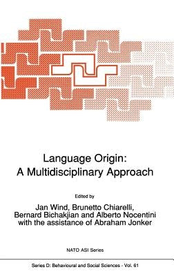 Language Origin: A Multidisciplinary Approach by Wind, Jan
