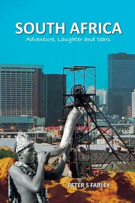 South Africa Adventure, laughter and tears by Farley, Peter S.