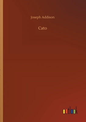 Cato by Addison, Joseph