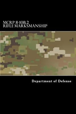 MCRP 8-10B.2 Rifle Marksmanship: Formerly MCRP 3-10A by Anderson, Taylor