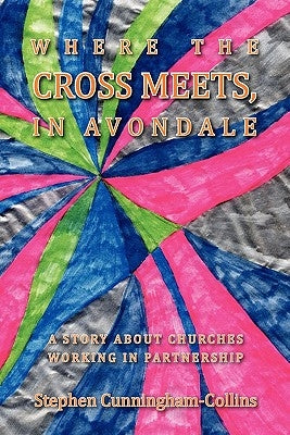 Where the Cross Meets, in Avondale by Cunningham-Collins, Stephen