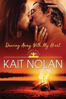 Dancing Away With My Heart by Nolan, Kait