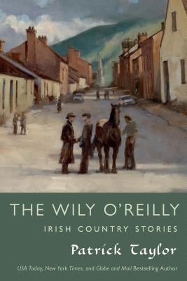 The Wily O'Reilly: Irish Country Stories by Taylor, Patrick