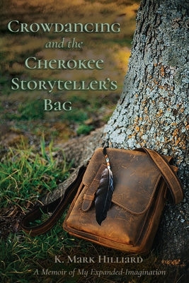 Crowdancing and the Cherokee Storyteller's Bag by Hilliard, K. Mark