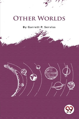 Other Worlds by Serviss, Garrett P.
