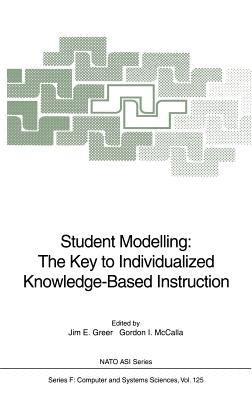Student Modelling: The Key to Individualized Knowledge-Based Instruction by Greer, Jim E.