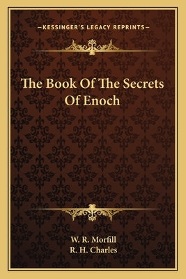 The Book Of The Secrets Of Enoch by Morfill, W. R.