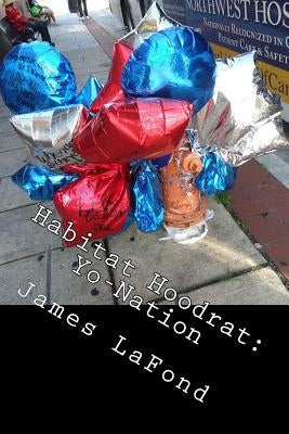 Habitat Hoodrat: Yo-Nation: Harm City U.S.A., 2016-17 by LaFond, James