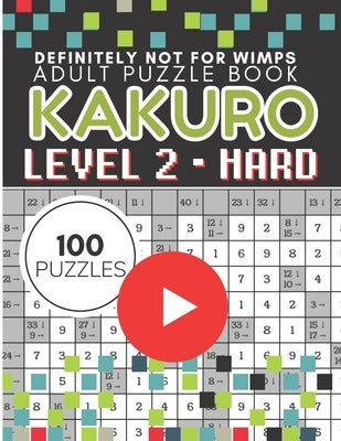 Kakuro Puzzle Level 2, Adult Puzzle Book 100 Puzzles: Cross Sums Puzzle Books for Adults by Vo, Tina