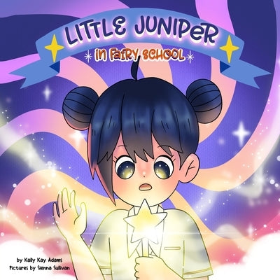 Little Juniper in Fairy School: bedtime story for kids age 3-5, kids books by Sullivan, Sienna