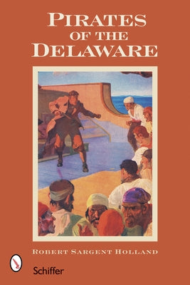Pirates of the Delaware by Holland, Rupert Sargent