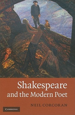 Shakespeare and the Modern Poet by Corcoran, Neil