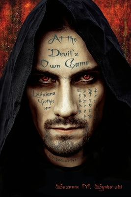 At the Devil's Own Game: Louisiana Gothic One by Suzanne, Synborski Marie