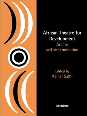 African Theatre for Development: Art for Self-determination by Salhi, Kamal