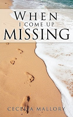 When I Come Up Missing by Mallory, Cecelia