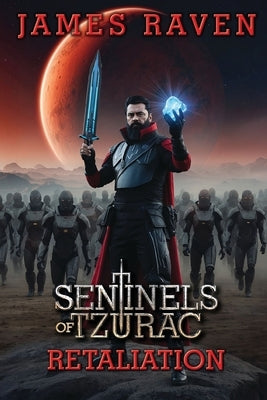 Retaliation: Sentinels of Tzurac saga book 3 by Raven, James