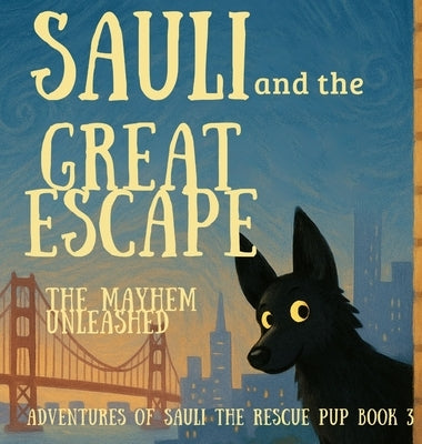 Sauli and the Great Escape: The Mayhem Unleashed by Jay, Kay