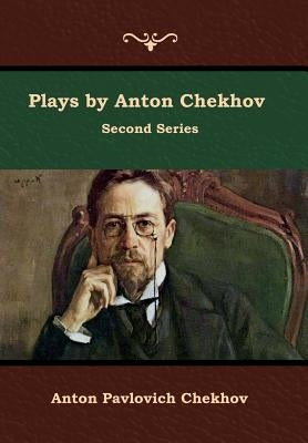 Plays by Anton Chekhov, Second Series by Chekhov, Anton Pavlovich