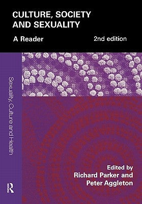 Culture, Society and Sexuality: A Reader by Parker, Richard