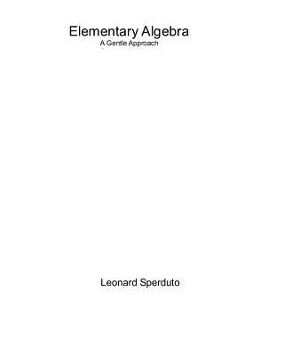 Elementary Algebra: A Gentle Approach by Sperduto, Leonard