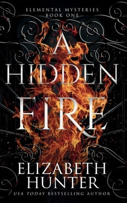 A Hidden Fire: Color Hardcover Edition by Hunter, Elizabeth