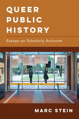 Queer Public History: Essays on Scholarly Activism by Stein, Marc