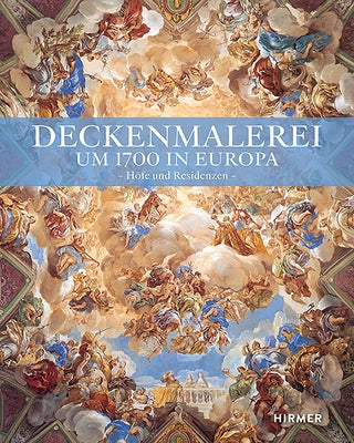 Deckenmalerei Um 1700 in Europa: Höfe Und Residenzen by Hoppe, Stephan