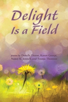 Delight Is a Field by Dreese, Donelle