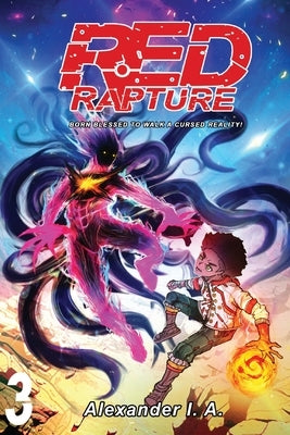 Red Rapture: Born Blessed To Walk A Cursed Reality! Volume #3 by I. a., Alexander
