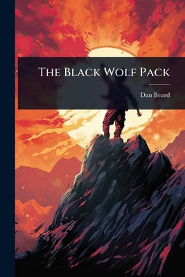 The Black Wolf Pack by Beard, Dan