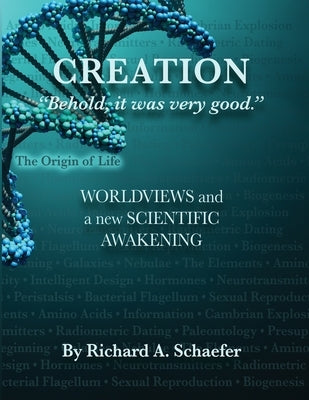 Creation: Behold, it was very good.: Worldviews and a New Scientific Awakening by Schaefer, Richard