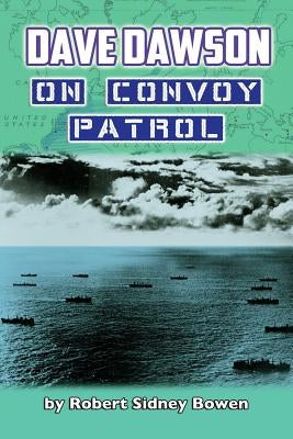 Dave Dawson on Convoy Patrol by Bowen, Robert Sidney