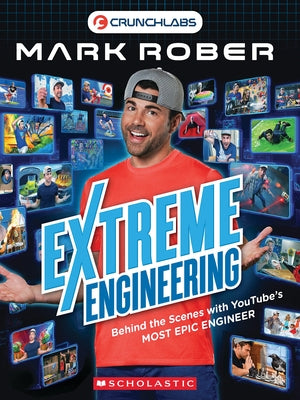 Extreme Engineering with Mark Rober (Mark Rober) by Rober, Mark