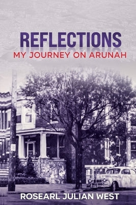 Reflections: My Journey on Arunah by West, Rosearl Julian