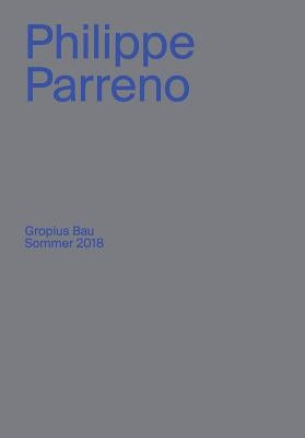Philippe Parreno: Gropius Bau Sommer 2018 by Parreno, Phillippe