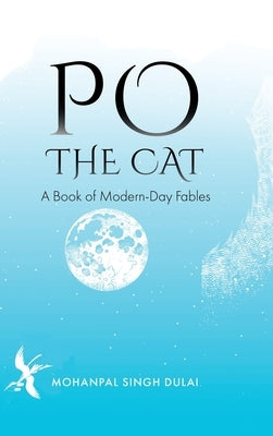 Po the Cat: A Book of Modern-Day Fables by Dulai, Mohanpal Singh
