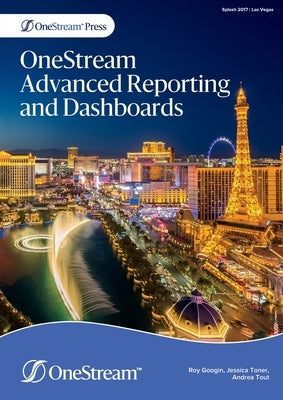 OneStream Advanced Reporting and Dashboards by Googin, Roy