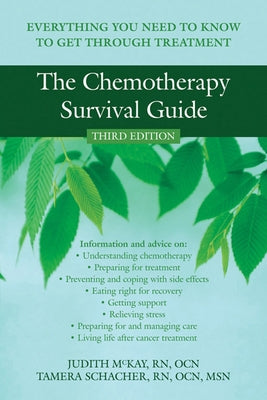 The Chemotherapy Survival Guide: Everything You Need to Know to Get Through Treatment by McKay, Judith