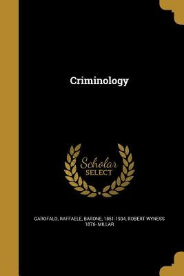 Criminology by Garofalo, Raffaele Barone