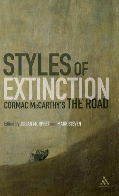 Styles of Extinction: Cormac McCarthy's the Road by Murphet, Julian