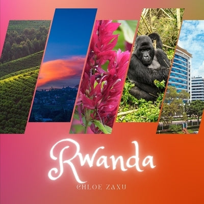 Rwanda: A Beautiful Print Landscape Art Picture Country Travel Photography Meditation Coffee Table Book by Zaxu, Chloe